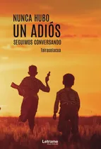 Comprar Nunca Hubo Un Adiós, Seguimos Conversando, De Tairasolacua