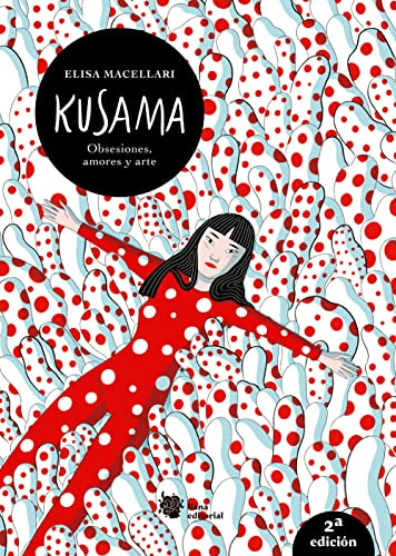 Kusama Obsesiones Amores Y Arte : 2ª Edicion -bromelia-