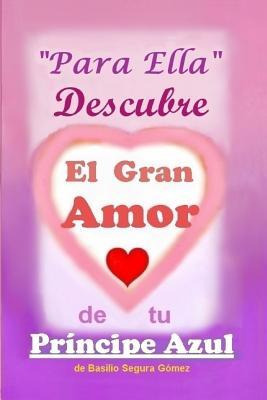 Libro Para Ella Descubre El Gran Amor De Tu Principe Azul...