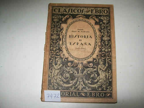 Historia De España · Padre Juan De Mariana · 1ª Edición 1934