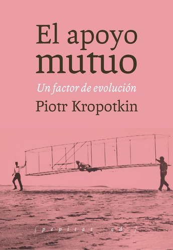 Apoyo Mutuo,el - Kropotkin,piotr Alekseyevich