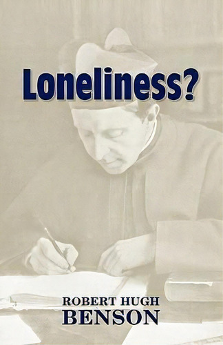 Loneliness?, De Msgr Robert Hugh Benson. Editorial Once Future Books, Tapa Blanda En Inglés