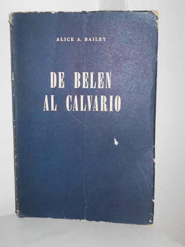 De Belen Al Calvario- Alice Bailey-  1968.