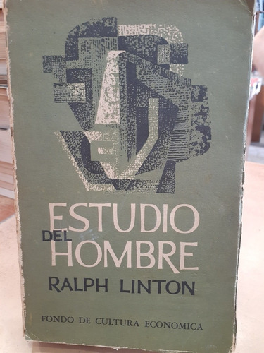 Estudio Del Hombre. Ralph Linton. Fondo Cultura Economica