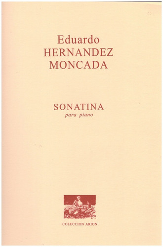 Eduardo Hernández Moncada: Sonatina Para Piano.