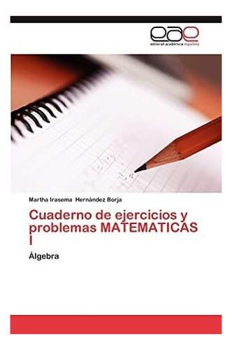 Libro: Cuaderno Ejercicios Y Problemas Matematicas I: ÁLG