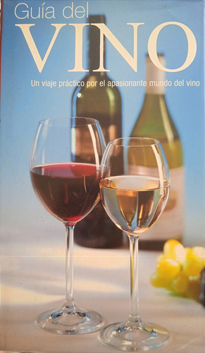 Guía Del Vino Un Viaje Práctico Por Su Apasionante Mundo (Usado)