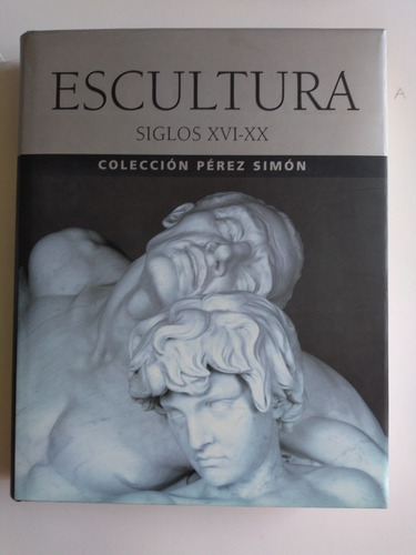 Libro - Escultura Siglos Xvi-xx