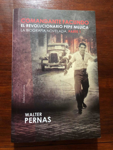 El Revolucionario Pepe Mujica Parte 1 La Biografía Novelada 