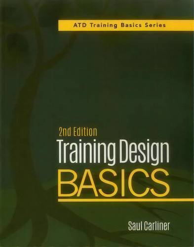 Training Design Basics, De Saul Carliner. Editorial American Society For Training & Development, Tapa Blanda En Inglés