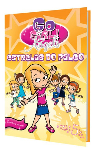 Go Girl Angels 05 - Estrelas Do Palco: Não Aplica, De Chrissie Perry. Não Aplica, Vol. 1. Editorial Fundamento, Tapa Mole, Edición 1 En Português, 2011