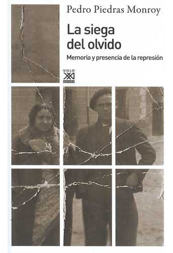 Libro Siega Del Olvido. Memoria Y Presencia De La Represión