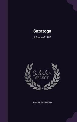 Libro Saratoga: A Story Of 1787 - Shepherd, Daniel