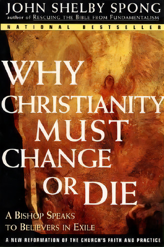 Why Christianity Must Change Or Die, De John Shelby Spong. En Inglés