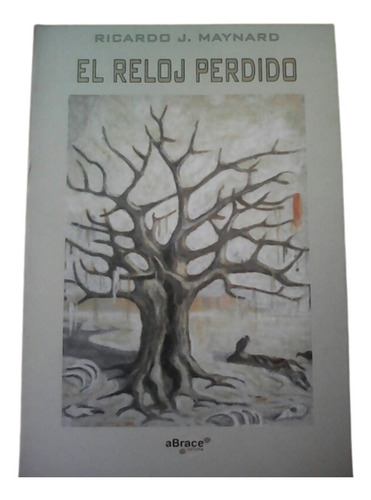 El Reloj Perdido / Cuentos / Ricardo J. Maynard / Ed Abrace