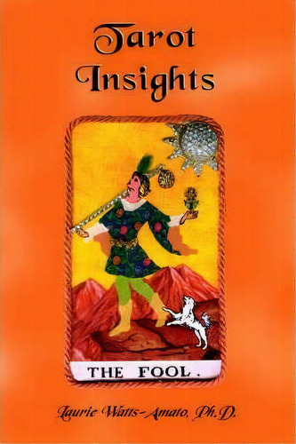 Tarot Insights, De Laurie Watts-amato. Editorial Authorhouse, Tapa Blanda En Inglés