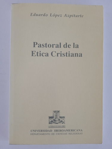 Pastoral De La Etica Cristiana.eduardo López 