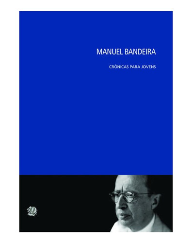 Manuel Bandeira Crônicas Para Jovens: Manuel Bandeira Crônicas Para Jovens, De Bandeira, Manuel. Editora Global, Capa Mole, Edição 1 Em Português