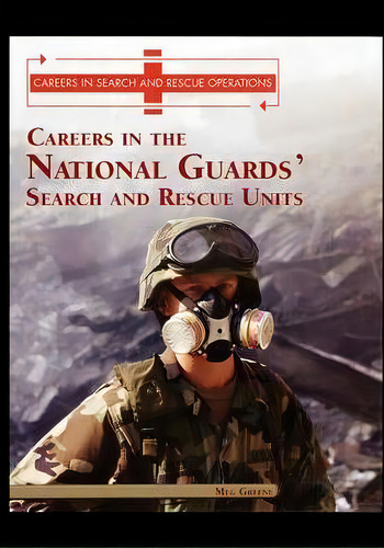 Careers In The National Guards' Search And Rescue Units, De Meg Greene. Editorial Rosen Publishing Group, Tapa Blanda En Inglés