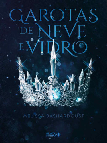 Garotas De Neve E Vidro, De Bashardoust, Melissa. Editora Plataforma 21, Capa Mole, Edição 1ª Edição - 2018 Em Português