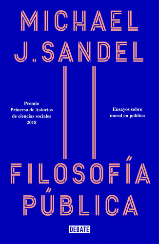 Filosofía pública: Ensayos sobre moral en política, de Sandel, Michael J.. Serie Debate Editorial Debate, tapa blanda en español, 2020