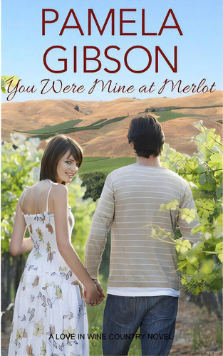 You Were Mine At Merlot: A Love In Wine Country Novel, De Gibson, Pamela. Editorial Lightning Source Inc, Tapa Blanda En Inglés