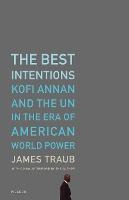 Libro The Best Intentions : Kofi Annan And The Un In The ...