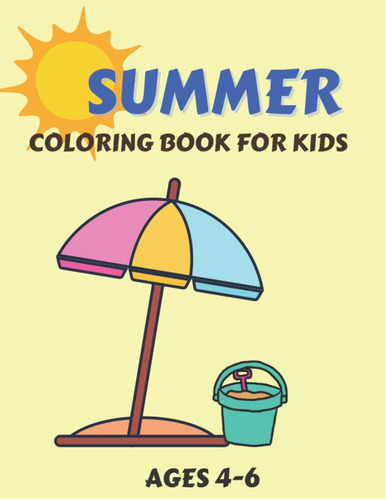 Libro: Summer Coloring Book For Kids Ages 4-6: Pictures Abou