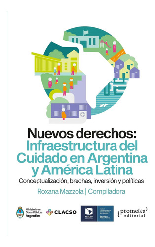 Nuevos Derechos: Infraestructura Del Cuidado En Argentina Y