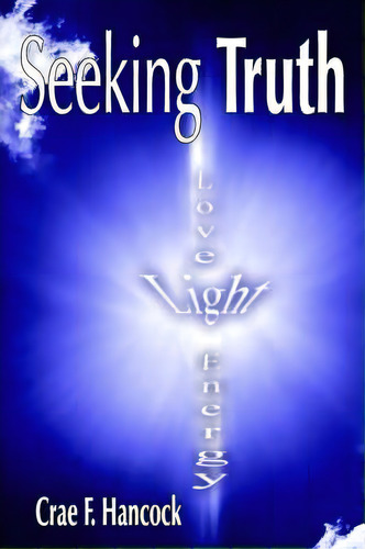Seeking Truth, De F. Crae Hancock. Editorial Authorhouse, Tapa Blanda En Inglés
