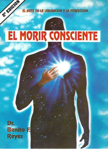 El Morir Consciente - Ensayo Por Dr. Benito F. Reyes.