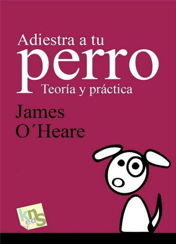 Adiestra A Tu Perro - O'heare, James