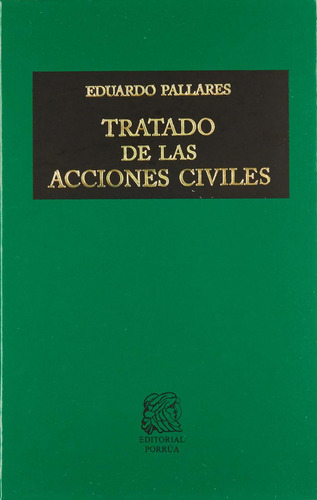 Tratado De Las Acciones Civiles, De Eduardo Pallares Portillo. Editorial Porrúa México, Tapa Blanda En Español, 2013