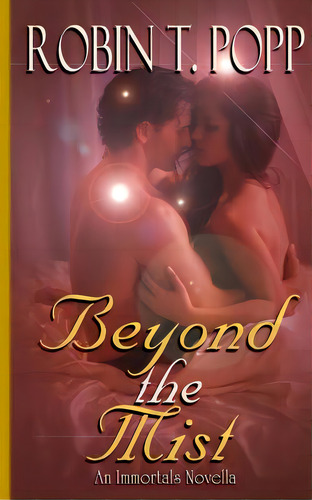 Beyond The Mist: An Immortals Novella, De Popp, Robin T.. Editorial Createspace, Tapa Blanda En Inglés