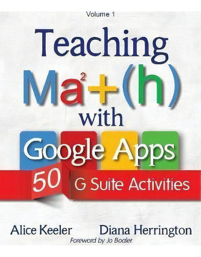 Teaching Math With Google Apps, Volume 1 : 50 G Suite Activities, De Alice Keeler. Editorial Dave Burgess Consulting, Inc., Tapa Blanda En Inglés