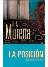 La Posicion. Cuentos Reunidos - Hector A. Murena