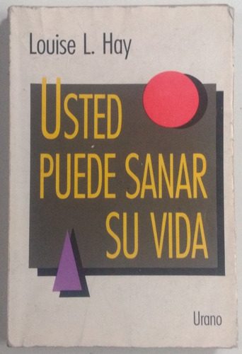 Usted Puede Sanar Su Vida / Louise L. Hay / Ed. Urano 