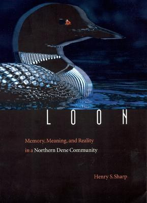 Libro Loon : Memory, Meaning, And Reality In A Northern D...