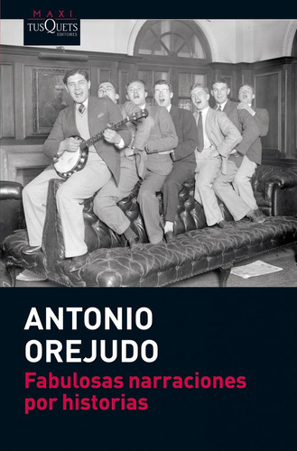 Fabulosas Narraciones Por Historias, De Orejudo, Antonio. Editorial Maxi-tusquets, Tapa Blanda En Español