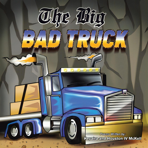 The Big Bad Truck: In Honor Of Houston Mckell Iii, De Mckell, Keyaira. Editorial Iuniverse Inc, Tapa Blanda En Inglés