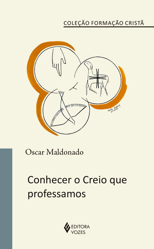 Conhecer o Creio que professamos, de Maldonado, Oscar. Série Formação Cristã Editora Vozes Ltda., capa mole em português, 2021