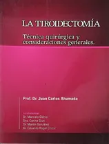 Comprar La Tiroidectomìa Técnica Quirúrgica - Prof. Dr. Juan Ah 