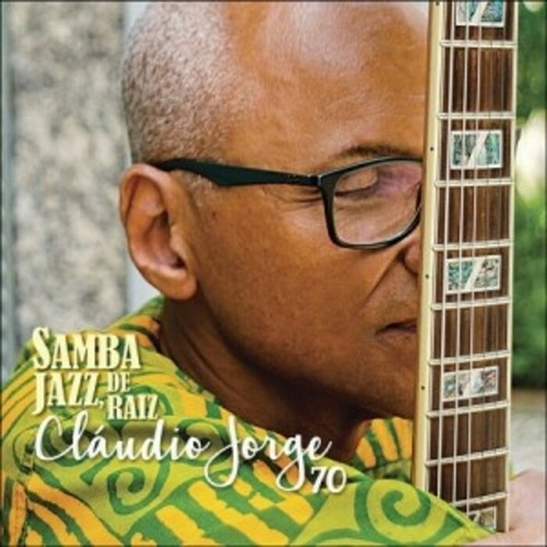 Cláudio Jorge 70 / Samba Jazz, De Raiz - Cd