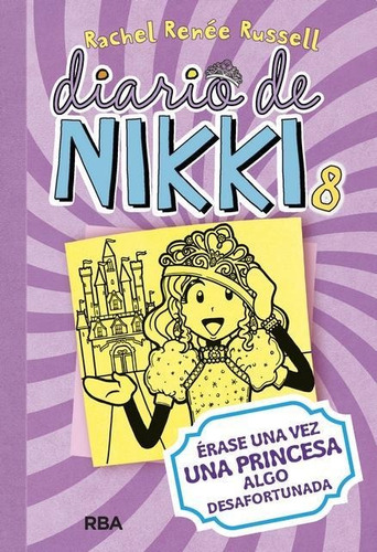 Diario De Nikki 8. Erase Una Vez Una Princesa Algo Desafortu