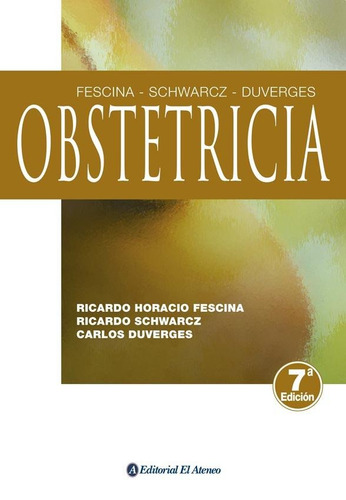 Obstetricia - 7ma Edicion - Deverges / Fescina / Schwarcz