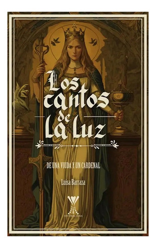 Los Cantos De La Luz. De Una Viuda Y Un Cardenal:  Aplica, De Barraza, Luisa. Editorial Forja, Tapa Blanda En Español