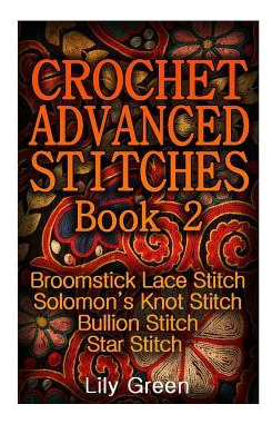 Libro Crochet Advanced Stitches Book 2 : Broomstick Lace ...