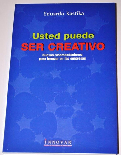 Kastika Eduardo Usted Puede Ser Creativo Nuevo Ed. Innovar