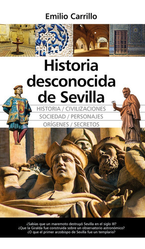 Historia Desconocida De Sevilla, De Carrillo Emilio. Editorial Almuzara Editorial, Tapa Blanda En Español