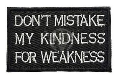 Parche Bordado Dont Mistake My Kindness For Weakness - 